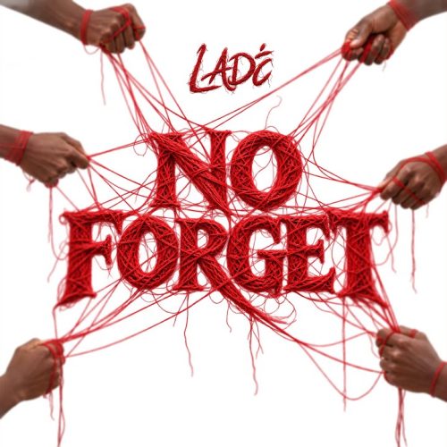 Ladé – No Forget Mp3 Download