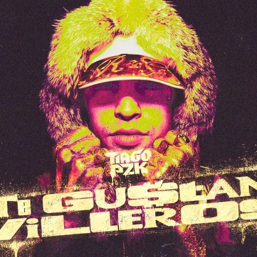 Tiago PZK – Te Gustan Villeros