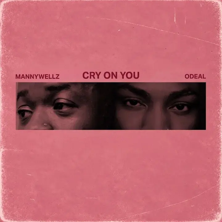 Mannywellz – Cry On You Ft. Odeal Mp3 Download